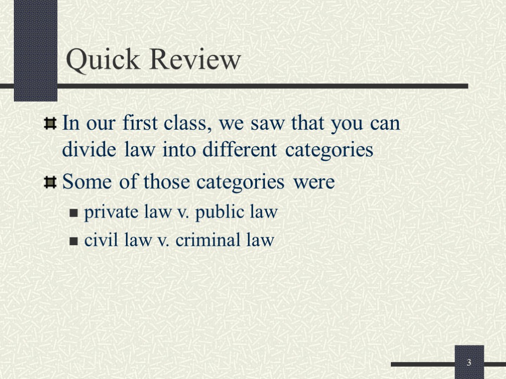 3 Quick Review In our first class, we saw that you can divide law